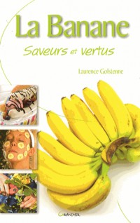 La Banane - Saveurs et vertus