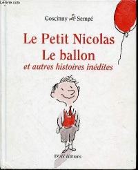 LE PETIT NICOLAS, LE BALLON ET AUTRES HISTOIRES INEDITES.