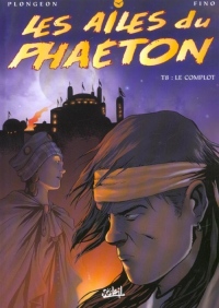 Les Ailes du Phaeton, tome 8 : Le complot