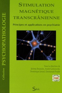 Stimulation magnétique transcrânienne : Principes et applications en psychiatrie