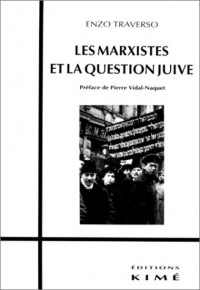 Les marxistes et la question juive : Histoire d'un débat, 1843-1943