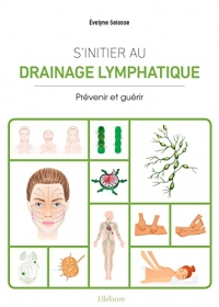 S'initier au drainage lymphatique - Théorie et pratique