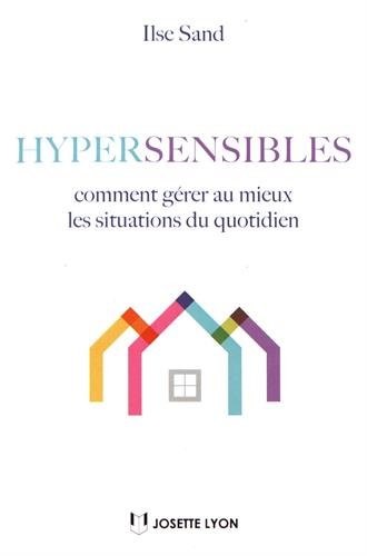 Hypersensibles : Comment gérer au mieux les situations de quotidien