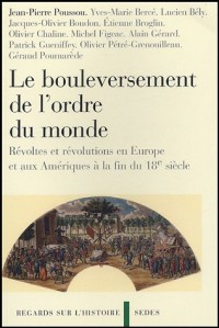 Le bouleversement de l'ordre du monde: Révoltes et révolutions en Europe et aux Amériques à la fin du 18e siècle