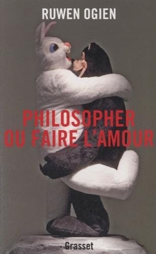 Philosopher ou faire l'amour: essai
