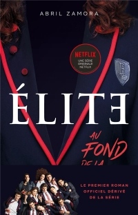 Élite - Le premier roman officiel dérivé de la série Netflix: Au fond de la classe