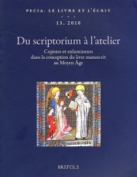 Du scriptorium à l'atelier : Copistes et enlumineurs dans la conception du livre manuscrit au Moyen Age