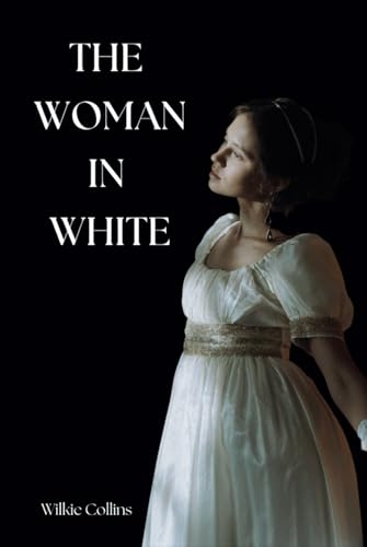 The Woman in White: A Classic Psychological Mystery Thriller [9798315290025]
