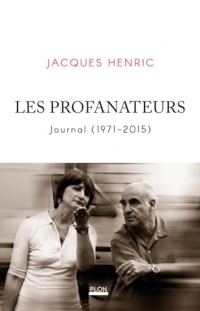 Les Profanateurs: Journal (1971-2014)