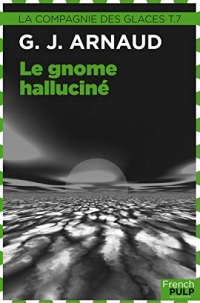 La Compagnie des Glaces: Tome 7 - Le Gnome halluciné