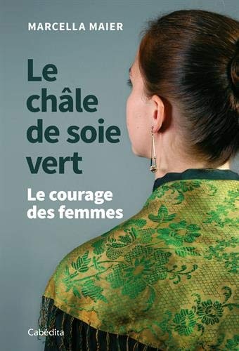 Le châle de soie vert - Le courage des femmes