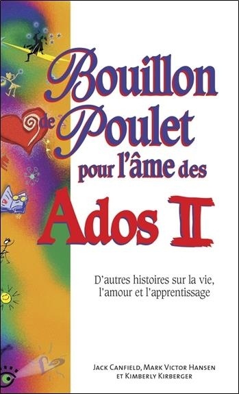Bouillon de poulet pour l'âme des Ados II-D'autres histoires sur la vie, l'amour et l'apprentissage