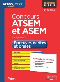 Concours ATSEM et ASEM - Epreuves écrites et orales - L'essentiel en 59 fiches - Catégorie C - Concours 2015