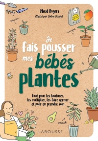 La petite fabrique - Je fais pousser des bébés plantes