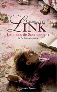 Les roses de Guernesey, Tome 1 : Le fardeau du passé