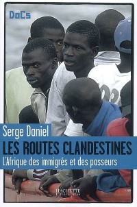Les routes clandestines : L'Afrique des immigrés et des passeurs