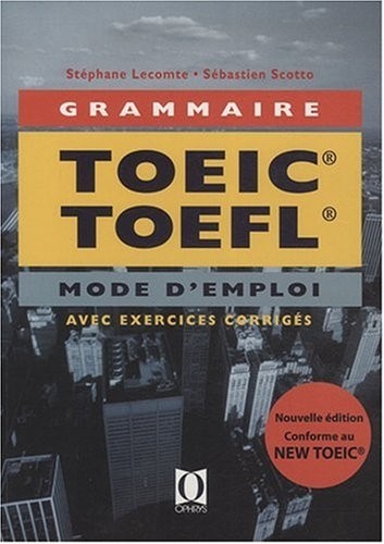 GRAMMAIRE TOEIC TOEFL - Mode d'Emploi - avec exercices corrigés