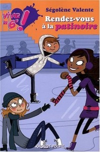 Vive la 6e !, Tome 2 : Rendez-vous à la patinoire
