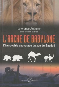 L'arche de Babylone : L'incroyable sauvetage du zoo de Bagdad