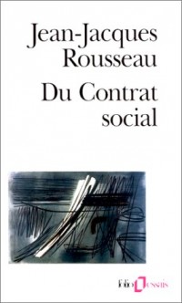 Du contrat social : Discours sur l'économie politique, du contrat social, première version, suivi de Fragments politiques
