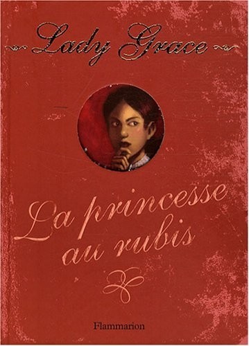 Lady Grace, Tome 5 : La princesse aux rubis