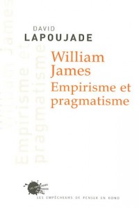 William James. Empirisme et pragmatisme