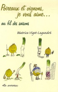 Poireaux et Oignons, je vous aime... au fil des saisons