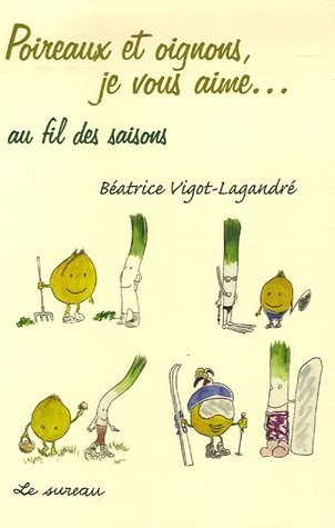 Poireaux et Oignons, je vous aime... au fil des saisons