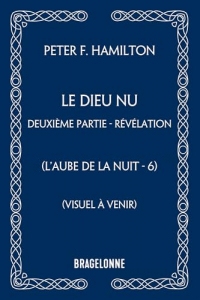 L'Aube de la Nuit, T6 : Le Dieu nu - deuxième partie : Révélation