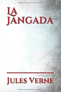 La Jangada: 800 lieues sur l'Amazone : un roman policier et d'aventures de Jules Verne (1881)