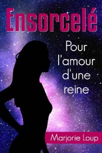 Ensorcelé: Pour l'amour d'une reine