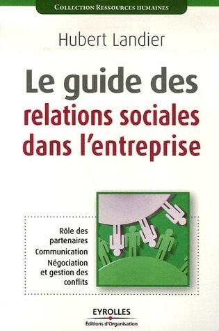Le guide des relations sociales dans l'entreprise