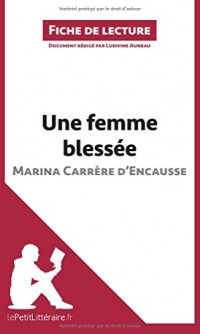 Une femme blessée de Marina Carrère d'Encausse (Fiche de lecture): Résumé complet et analyse détaillée de l'oeuvre