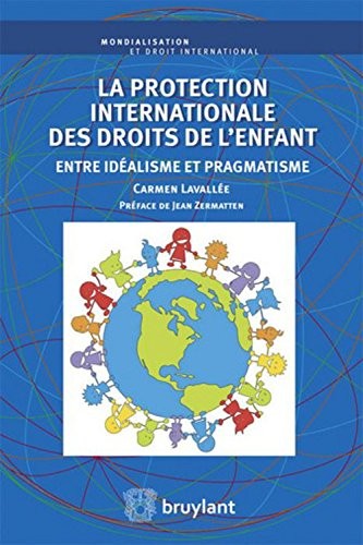 La protection internationale des droits de l'enfant: Entre idéalisme et pragmatisme