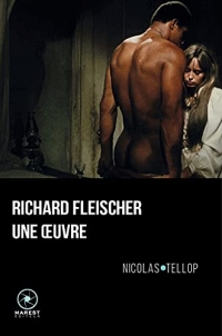 Richard Fleischer, une œuvre: (2e édition, 