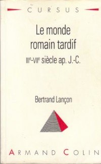 Le monde romain tardif : IIIe-VIIe siècle ap. J.-C.