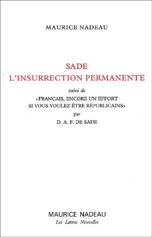 Sade, l'insurrection permanente, suivi de Français, encore un effort si vous voulez être républicains