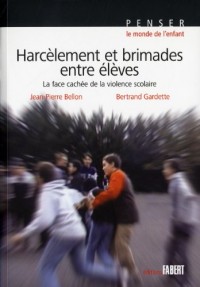 Harcèlement et brimades entre élèves - La face cachée de la violence scolaire