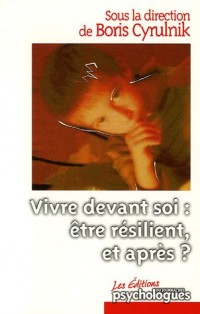 Vivre devant soi : être résilient et après ?