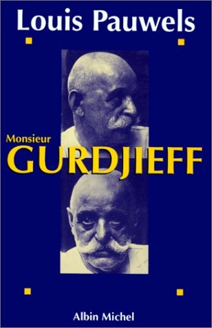 Monsieur Gurdjieff : Documents, témoignages, textes et commentaires sur une société initiatique contemporaine