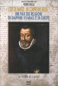 L'Edit de Nantes : un compromis réussi. Une paix des religions en Dauphiné-Vivarais
