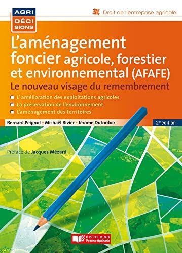 L'aménagement foncier agricole, forestier et environnemental: Le nouveau visage du remembrement