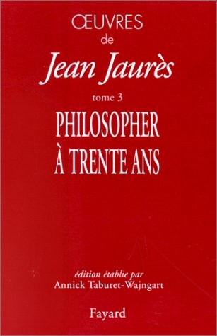 Oeuvres, tome 3 : Philosopher à 30 ans