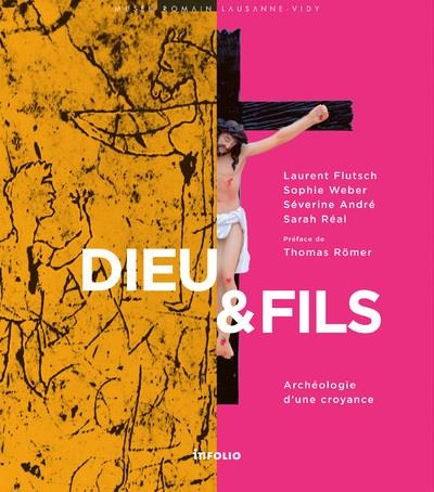 Dieu & Fils. Archéologie d'une croyance