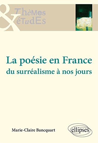La Poésie en France du Surréalisme à nos Jours