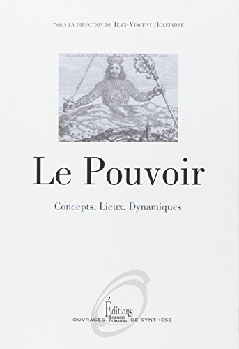 Le Pouvoir. Concepts, Lieux, Dynamiques