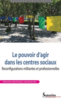 Le pouvoir d'agir dans les centres sociaux: Reconfigurations militantes et professionnelles