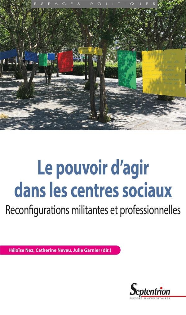 Le pouvoir d'agir dans les centres sociaux: Reconfigurations militantes et professionnelles