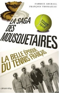 La saga des Mousquetaires : La belle époque du tennis français 1923-1933