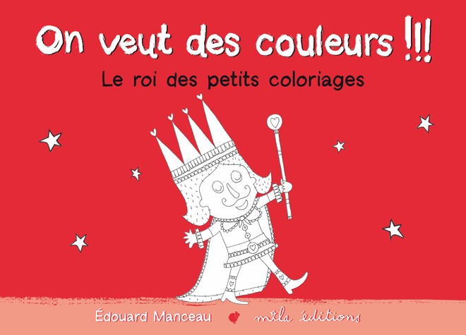 On veut des couleurs !!! : Le roi des petits coloriages